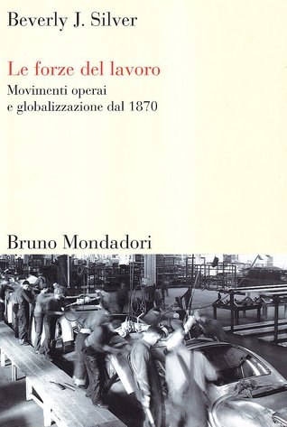 Le forze del lavoro. Movimenti operai e globalizzazione dal 1870