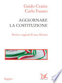 Aggiornare la Costituzione : storia e ragioni di una riforma