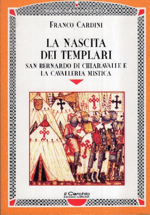 La nascita dei Templari. S. Bernardo di Chiaravalle e la cavalleria mistica