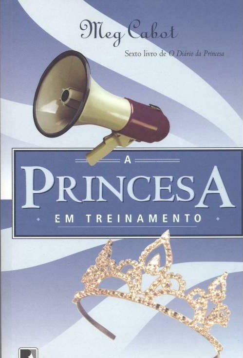 A Princesa Em Treinamento - O Diário Da Princesa - Vol 6