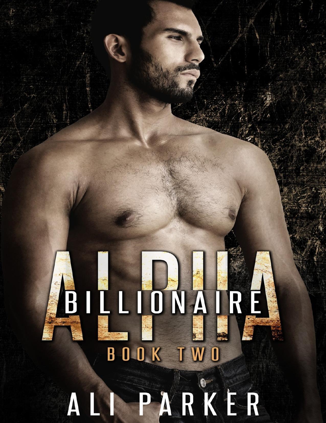 Billionaire Alpha 2: (A Bad Boy Billionaire Novel)