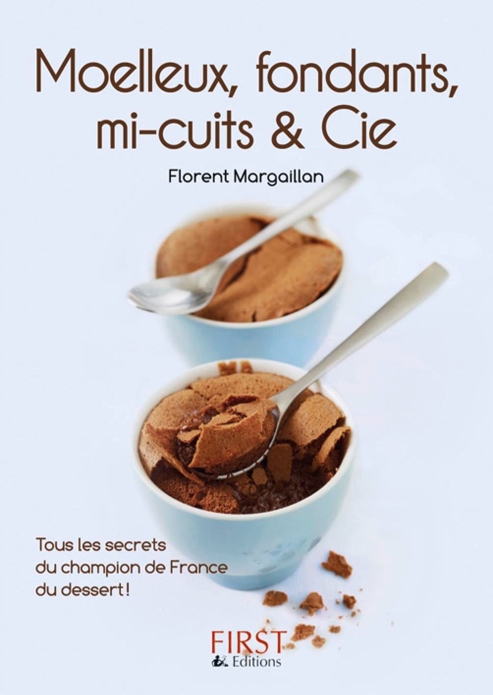 Petit livre de - Moelleux, fondants, mi-cuits et Cie