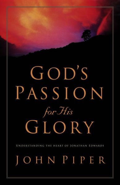 Gods Passion for His Glory