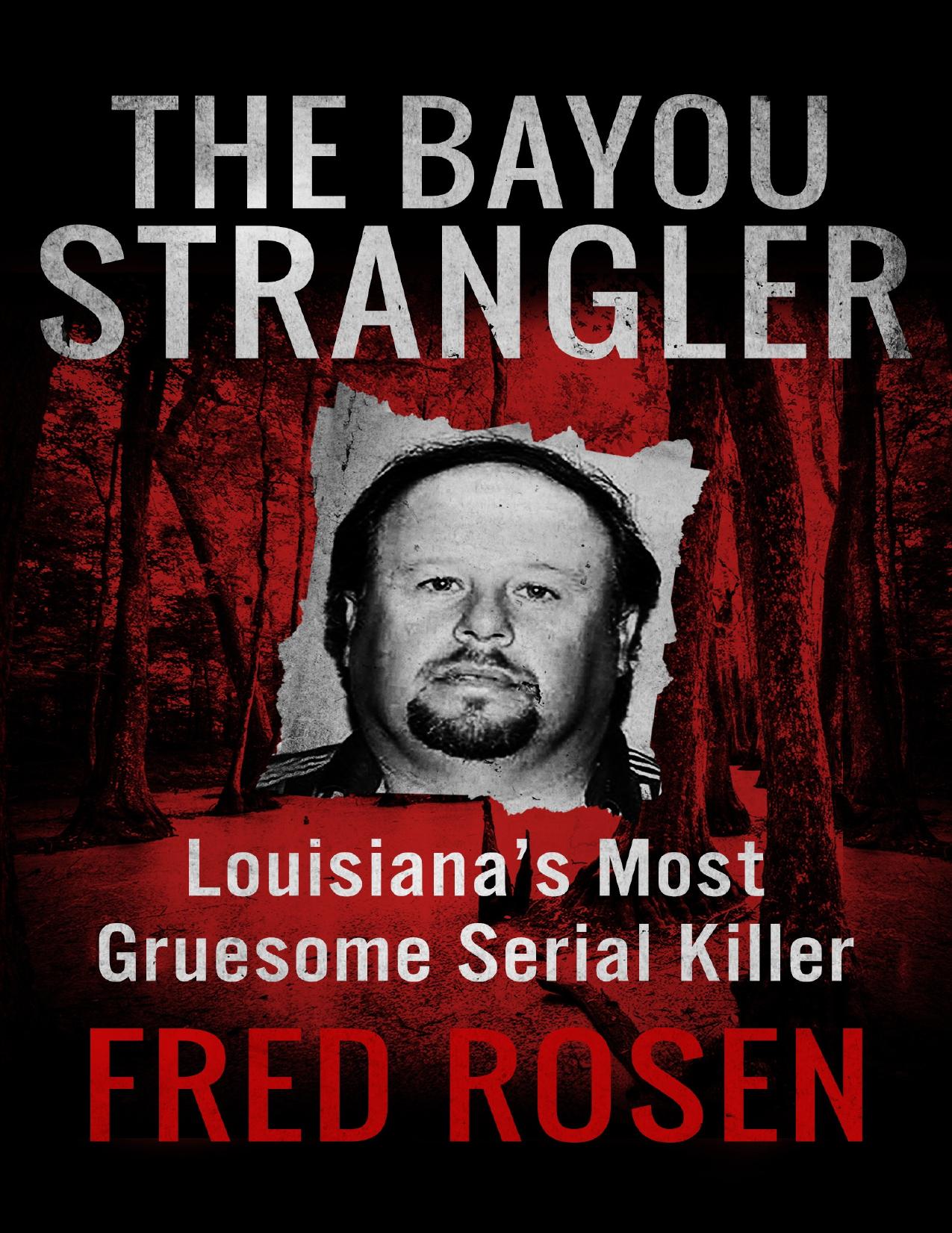 The Bayou Strangler: Louisiana’s Most Gruesome Serial Killer - PDFDrive.com