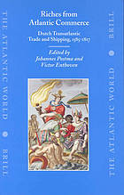 Riches from Atlantic commerce : Dutch transatlantic trade and shipping, 1585-1817