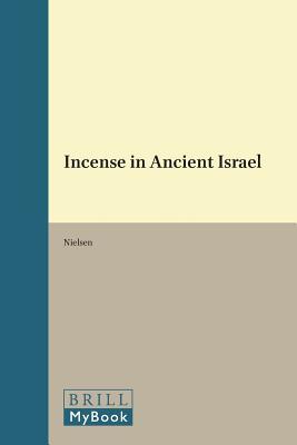 Incense in Ancient Israel (Supplements to Vetus Testamentum ; V. 38) (Supplements to Vetus Testamentum ; V. 38)