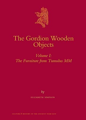 The Gordion Wooden Objects, Volume 1 the Furniture from Tumulus MM