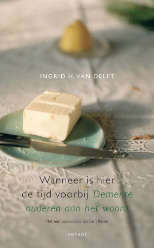 Wanneer is de tijd hier voorbij : demente ouderen aan het woord