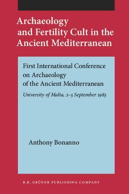 Archaeology And Fertility Cult In The Ancient Mediterranean