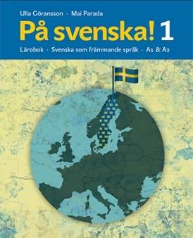 På svenska! 1 Lärobok Svenska som främmande språk A1 &amp;A2