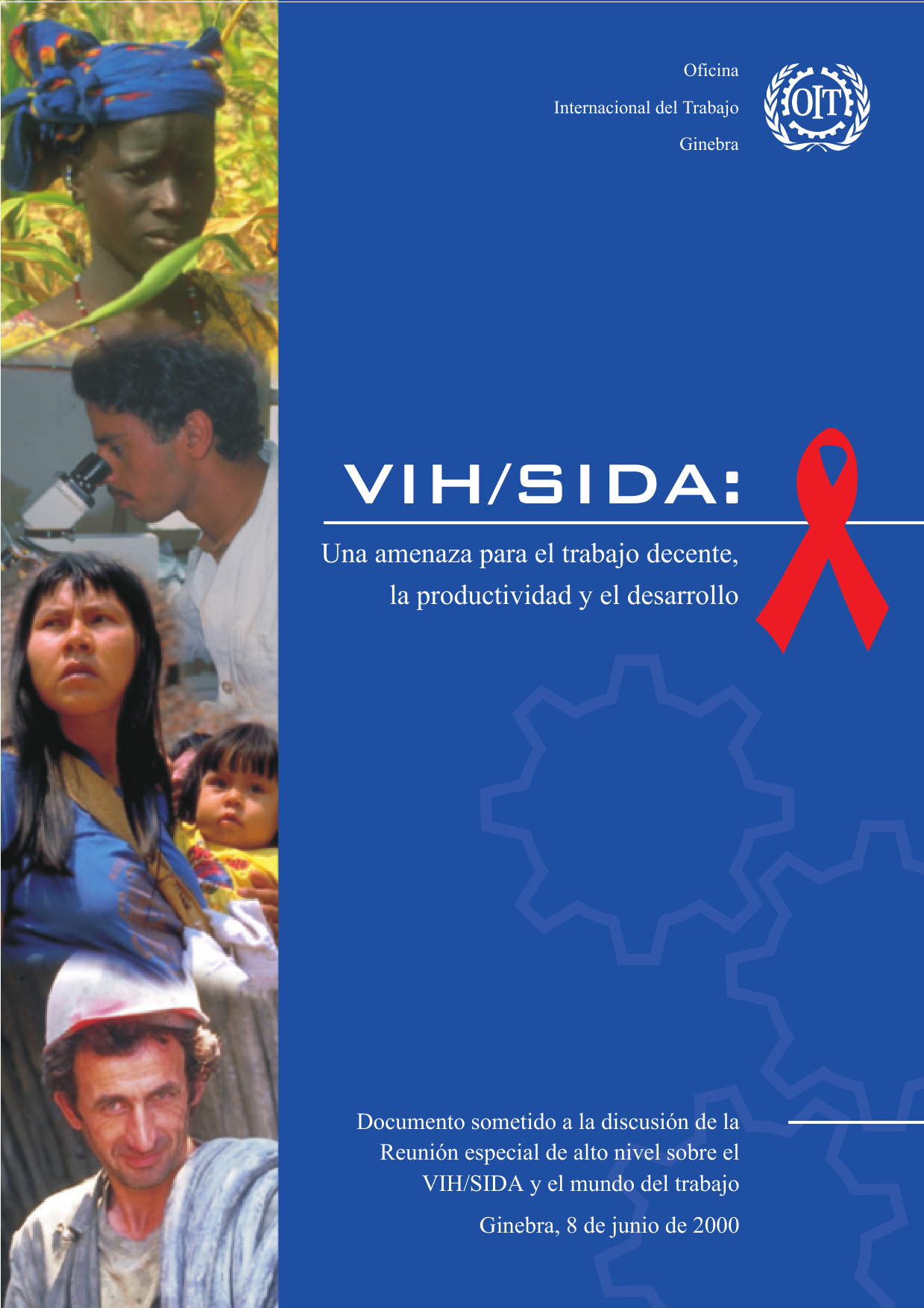 HIV/AIDS : a threat to decent work, productivity, and development : document for discussion at the Special High-level Meeting on HIV/AIDS and the World of Work, Geneva, 8 June 2000.