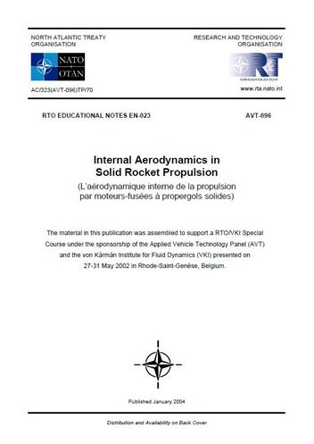 Internal aerodynamics in solid rocket propulsion : the material in this publichation was assembled to support a RTO/VKI special course under the sponsorship of the Applied Vehicle Technology Panel (AVT) and the von Karman Institute for Fluid Dynamics (VKI) presented on 27-31 May 2002 in Rhode-Saint-Genèse, Belgium = L' aérodynamique interne de la propulsion par moteurs-fusées à propergols solides