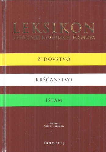 Leksikon temeljnih religijskih pojmova : židovstvo, kršćanstvo, islam