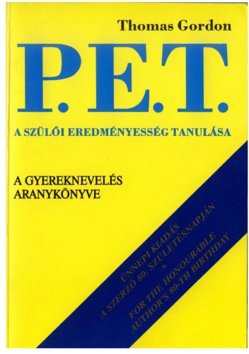 P.E.T. : a szülői eredményesség tanulása : [a gyereknevelés aranykönyve]