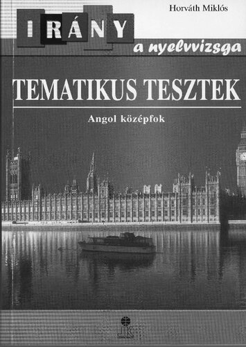 Tematikus tesztek : angol középfok : feladatok a középfokú nyelvvizsgára készülőknek