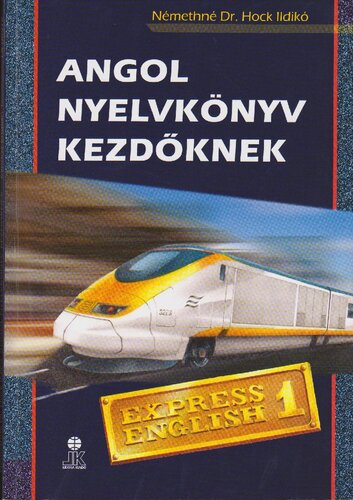 Angol nyelvkönyv kezdőknek : express English 1 : B1. 1. [köt.]