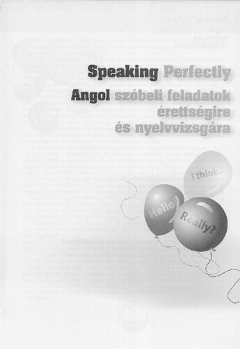 Speaking perfectly : angol szóbeli feladatok érettségire és nyelvizsgára : [B1]