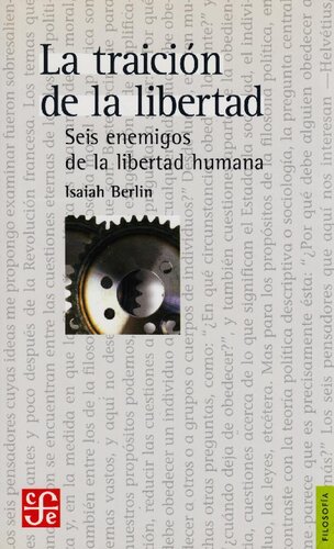 La traicion de la libertad. Seis enemigos de la libertad humana