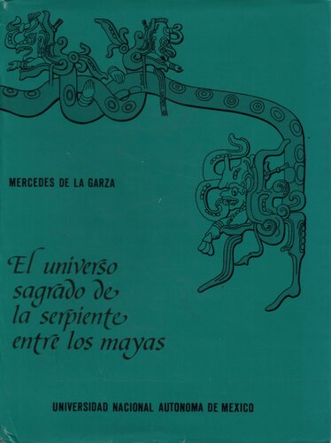 El Universo Sagrado De La Serpiente Entre Mayas/ The Sacred Universe Of The Serpent To The Mayans (Spanish Edition)