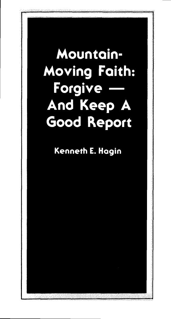 Mountain-Moving Faith: Forgive — And Keep A Good Report (Booklet)