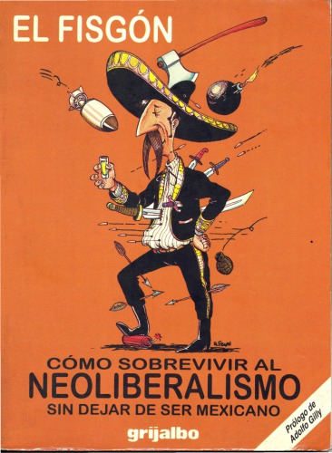 Cómo sobrevivir al Neoliberalismo sin dejar de ser mexicano