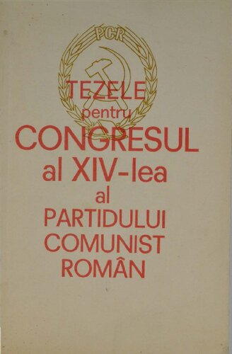 Tezele pentru Congresul al XIV-lea al Partidului Comunist Român privind dezvoltarea societăţii româneşti, perfecţionarea conducerii economico-sociale, dezvoltarea democraţiei muncitoreşti-revoluţionare, creşterea rolului Partidului Comunist Român, intensificarea activităţii ideologice, politico-educative, ridicarea nivelului de cunoaştere ştiinţifică, de cultură, a conştiinţei revoluţionare, raportul de forţe şi caracteristicile fundamentale ale situaţiei internaţionale.