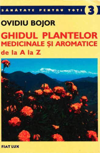 Ghidul plantelor medicinale şi aromatice de la A la Z