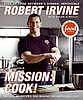 Mission, cook! : my life, my recipes, and making the impossible easy