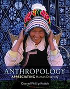Anthropology : appreciating human diversity