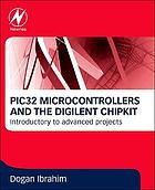 PIC32 Microcontrollers and the Digilent chipKIT.