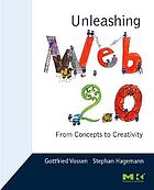 Unleashing Web 2 From Concepts to Creativity