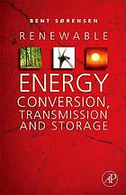 Renewable energy conversion, transmission, and storage