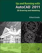 Up and running with AutoCAD 2011 : 2D drawing and modelling