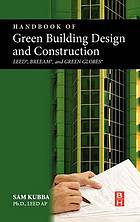 Handbook of green building design and construction : LEED, BREEAM, and Green Globes