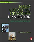 Fluid Catalytic Cracking Handbook : an Expert Guide to the Practical Operation, Design, and Optimization of FCC Units.