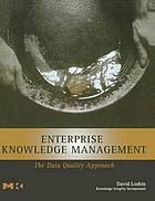 Enterprise knowledge management : the data quality approach