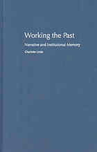 Working the past : narrative and institutional memory