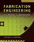 Fabrication engineering at the micro and nanoscale