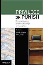 Privilege or punish : criminal justice and the challenge of family ties