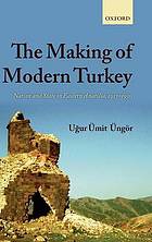 The making of modern Turkey : nation and state in Eastern Anatolia, 1913-1950