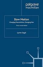 Slow motion : changing masculinities, changing men