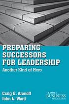 Preparing successors for leadership : another kind of hero