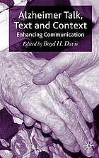 Alzheimer talk, text and context : enhancing communication