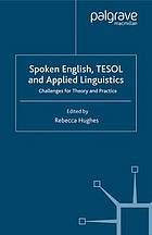 Spoken English, TESOL and Applied Linguistics : Challenges for Theory and Practice.