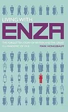 Living with Enza : the forgotten story of Britain and the great flu pandemic of 1918