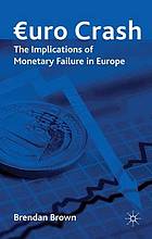 Euro crash : the implications of monetary failure in Europe