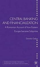 Central banking and financialization : a Romanian account of how Eastern Europe became subprime