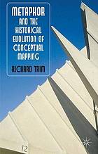 Metaphor and the historical : evolution of conceptual mapping