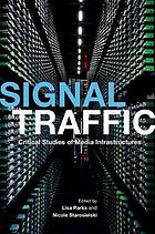 Signal traffic : critical studies of media infrastructures