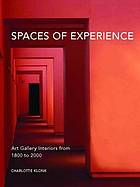 Spaces of experience : art gallery interiors from 1800 to 2000